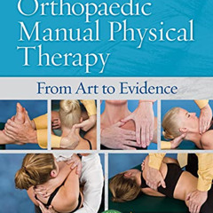 DOWNLOAD EBOOK 💙 Orthopaedic Manual Physical Therapy: From Art to Evidence by  Chris