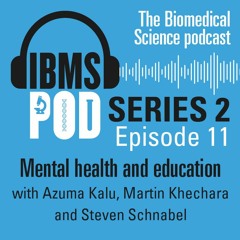 Episode 11 - Mental health and education with Azuma Kalu, Martin Khechara and Steven Schnabel