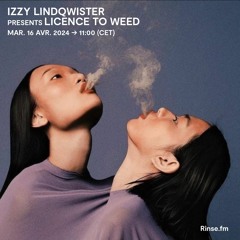 Izzy Lindquister presents Licence To Weed - 16 Avril 2024