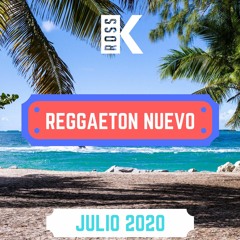 Reggaeton Nuevo - Julio 2020 | Mix by DJ Ross K | Bad Bunny, Anuel Aa, Tainy, KEVVO | Lo Mas Nuevo