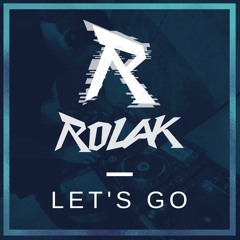 ROLAK - LETS GO (Original Mix)