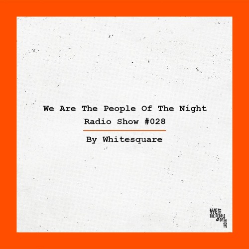 We Are The People Of The Night #028 ─ Whitesquare