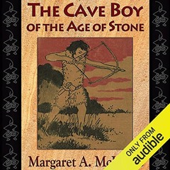[Get] EPUB 📨 The Cave Boy of the Age of Stone by  Margaret A. McIntyre,Nancy Lee,Coo