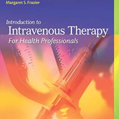 [DOWNLOAD] KINDLE 📕 Introduction to Intravenous Therapy for Health Professionals by