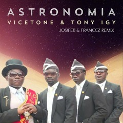 Vicetone & Tony Igy - Astronomia (Jos!fer & FRANCCZ[BR] Remix)