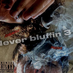 Never Bluffin 3  ft. pglocks