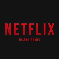 NETFLIX REMIX - INSERT | TECHNO 2021