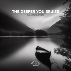The Deeper You Bruise (feat. Victoria Carbol)