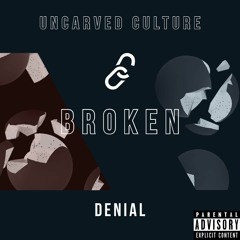 Broken (Denial from Uncarved Culture)