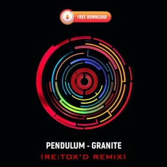**FREE DOWNLOAD** Pendulum - Granite (Re:Tox'D Remix)