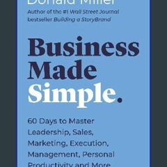 $${EBOOK} 📖 Business Made Simple: 60 Days to Master Leadership, Sales, Marketing, Execution, Manag
