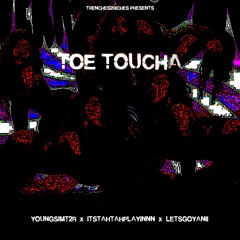 TOE TOUCHA (T2R MEGALAB) @YOUNGSIMT2R X @ITSTAHTAHPLAYINNN X @LETSGOYANII