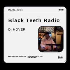 Black Teeth Radio: Dj Hover (28 - 05 - 2024)