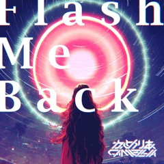 かめりあ(Camellia) - Flash Me Back [300k subs on YT]