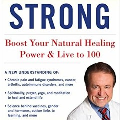 DOWNLOAD PDF 📄 Immunity Strong: Boost Your Natural Healing Power and Live to 100 by