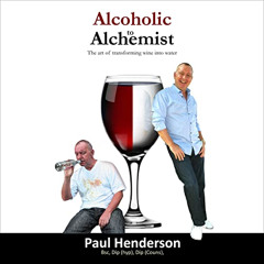 [ACCESS] EBOOK ✔️ Alcoholic to Alchemist: The Art of Transforming Wine Into Water by