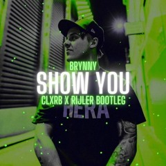 Brynny - Show You (CLXRB x RIJLER Bootleg) FREE DOWNLOAD