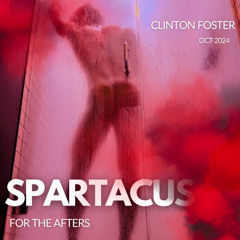 Spartacus | For the Afters | CLINTON FOSTER