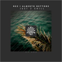 Rez | Alberto Rettore - Just 2 Chill