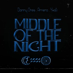 Amero, Danny Ores, YKATI - MIDDLE OF THE NIGHT