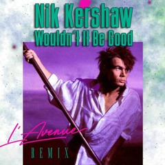 Nik Kershaw - Wouldn't It Be Good (L'Avenue Remix)