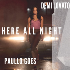 #FreeDownload | Demi Lovato, Pedro Arms - Here All Night (Paullo Goes PVT)