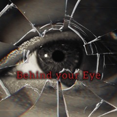 Behind Your Eye