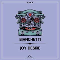 Bianchetti - Joy Desire - (Original Mix)
