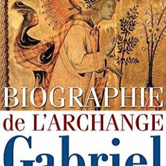 Télécharger eBook Biographie de l'Archange Gabriel (French Edition) sur votre liseuse 6LZ6H