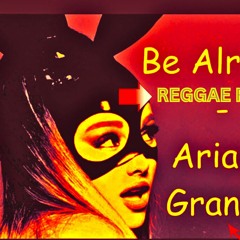 [FREE] ariana grande be alright Reggae Remix 2023