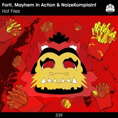 Forti, Mayhem In Action & NoizeKomplaint - Hot Fries
