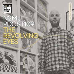 N2MU PDCST109 - The Revolving Eyes