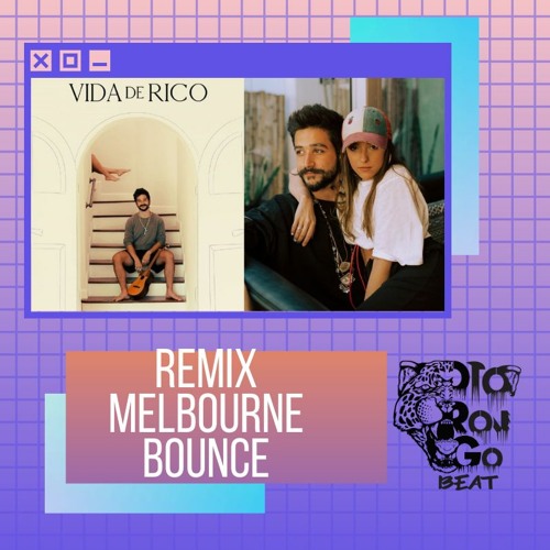 Otorongo Beat - Vida De Rico - CAMILO (REMIX MELBOURNE BOUNCE)