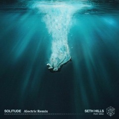 Seth Hills - Solitude (Alec Monet Remix)