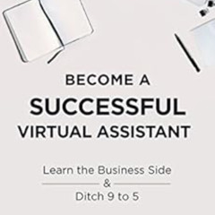 [GET] EPUB 📘 Become A Successful Virtual Assistant: Learn the Business Side & Ditch