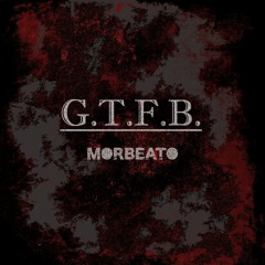 G.T.F.B. (Free Download)