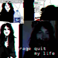 Rage Quit My Life (rehearsal)