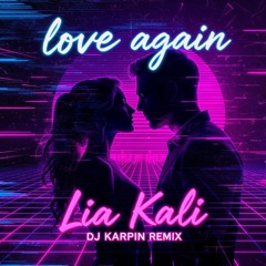 Lia Kali - Love Again (Dj Karpin Remix)