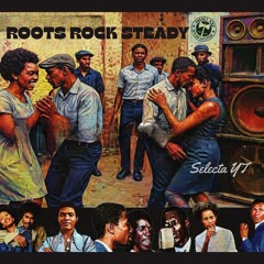 ROOTS ROCK STEADY Mix - Selecta YT ( Small Axe Sound )