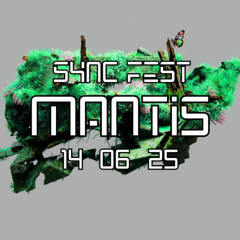 SYNC FEST - MANTIS