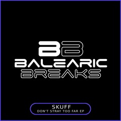 Skuff 'Don't Stray Too Far' [Balearic Breaks]
