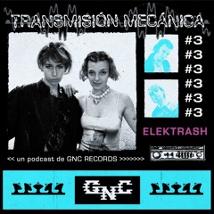 Transmisión Mecánica #3 - ELEKTRASH