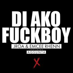Ex Battalion - Di ako fuckboy ft Jroa x Emcee Rhenn Feauturing Agsunta bandd