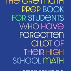 🍲[eBook] EPUB & PDF The GRE Math Prep Book for Students Who Have Forgotten a Lot of Their  🍲