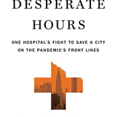 [FREE] EBOOK 📪 The Desperate Hours: One Hospital's Fight to Save a City on the Pande