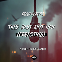 Richpockets - This Just Not You (Freestyle) Prod By TheHeatmakerz