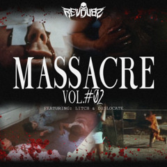 MASSACRE VOL. #2 Ft. LITCH & DISLOCATE