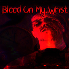Blood On My Wrist