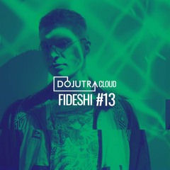 DOJUTRA Cloud #13 - Fideshi