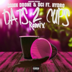 dats 2 cups Ft. damn drone, dci. and Hydro [Chopped + Screwed]